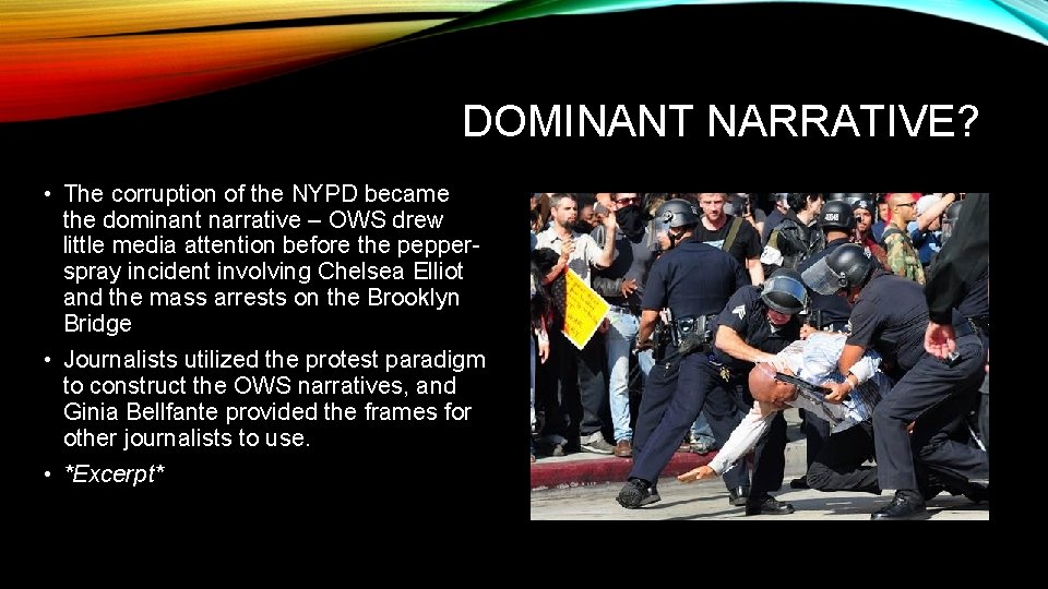 DOMINANT NARRATIVE? • The corruption of the NYPD became the dominant narrative – OWS
