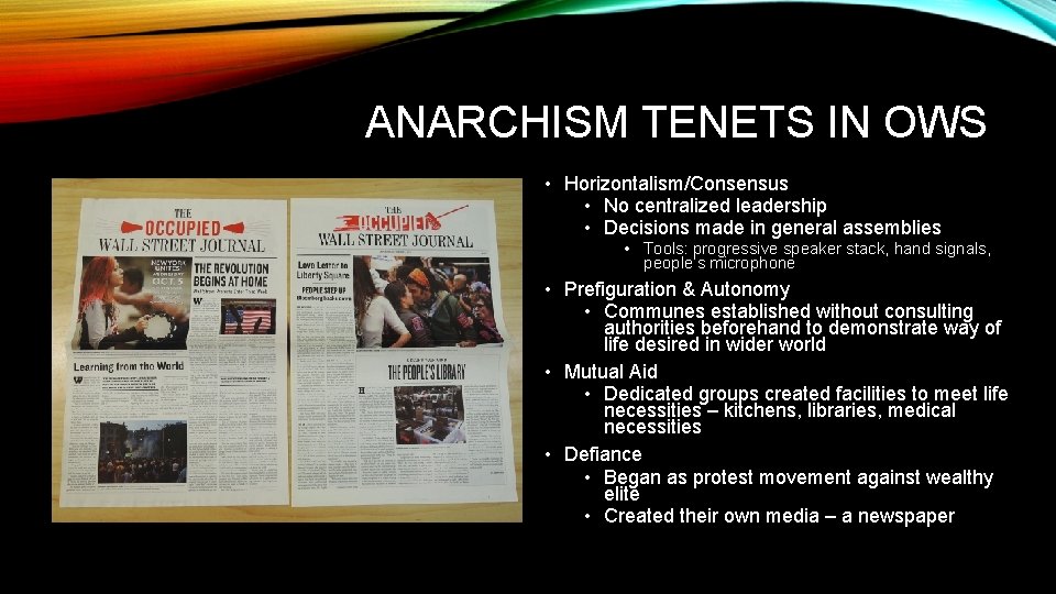 ANARCHISM TENETS IN OWS • Horizontalism/Consensus • No centralized leadership • Decisions made in