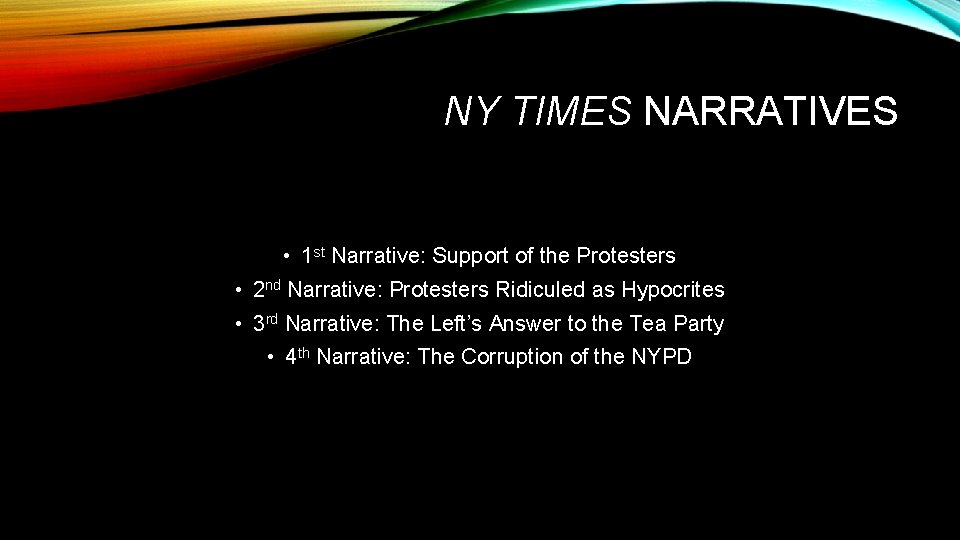 NY TIMES NARRATIVES • 1 st Narrative: Support of the Protesters • 2 nd