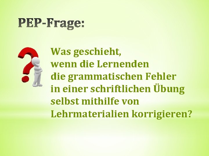 Was geschieht, wenn die Lernenden die grammatischen Fehler in einer schriftlichen Übung selbst mithilfe