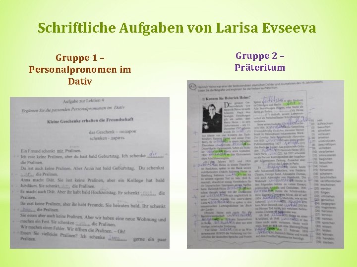 Schriftliche Aufgaben von Larisa Evseeva Gruppe 1 – Personalpronomen im Dativ Gruppe 2 –