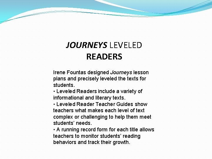 JOURNEYS LEVELED READERS Irene Fountas designed Journeys lesson plans and precisely leveled the texts
