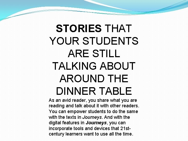 STORIES THAT YOUR STUDENTS ARE STILL TALKING ABOUT AROUND THE DINNER TABLE As an