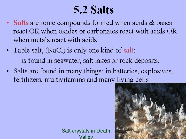 5. 2 Salts • Salts are ionic compounds formed when acids & bases react