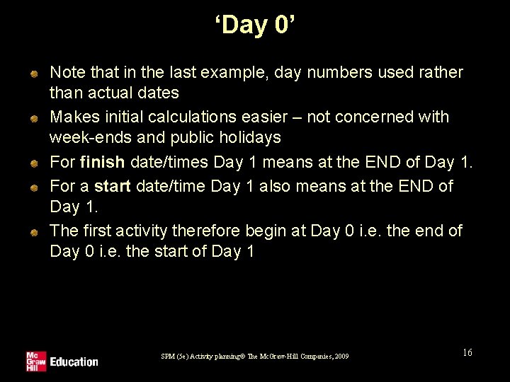 ‘Day 0’ Note that in the last example, day numbers used rather than actual