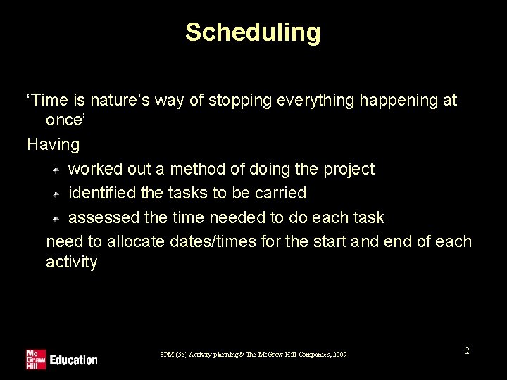 Scheduling ‘Time is nature’s way of stopping everything happening at once’ Having worked out