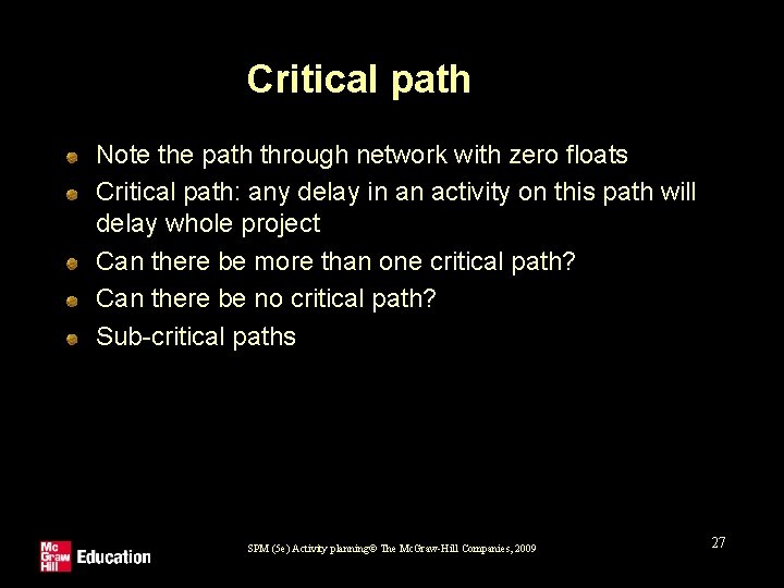 Critical path Note the path through network with zero floats Critical path: any delay