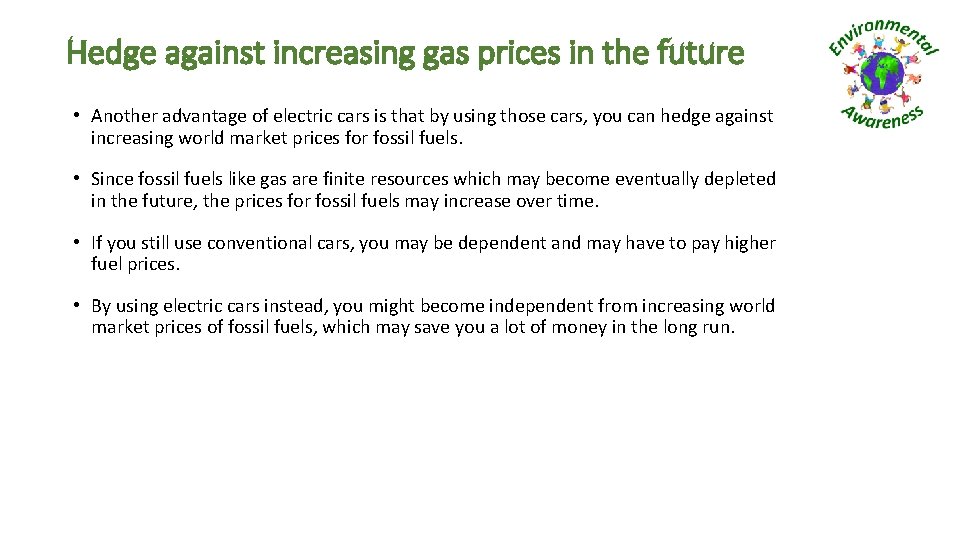 Hedge against increasing gas prices in the future • Another advantage of electric cars