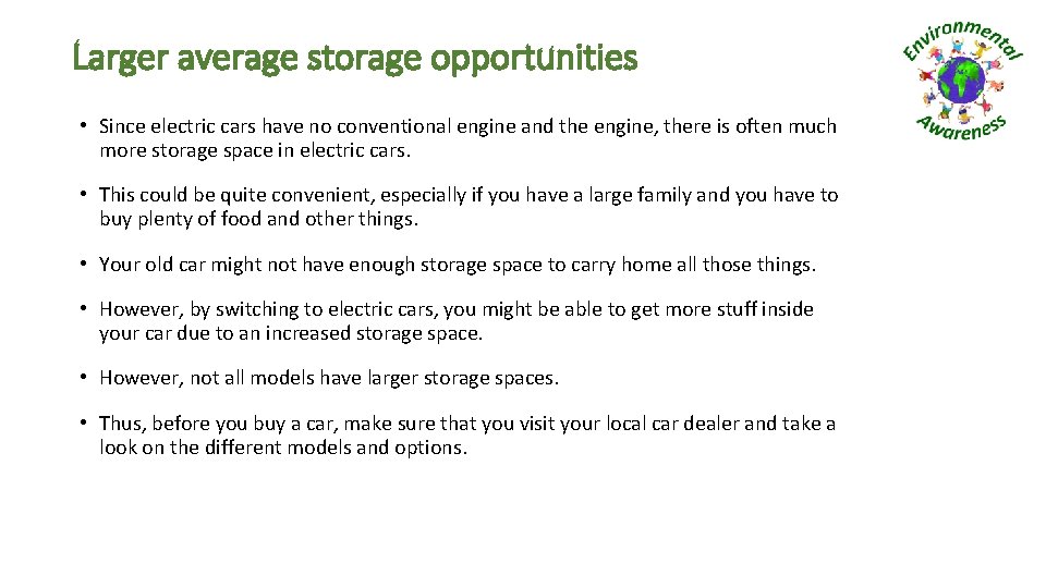 Larger average storage opportunities • Since electric cars have no conventional engine and the