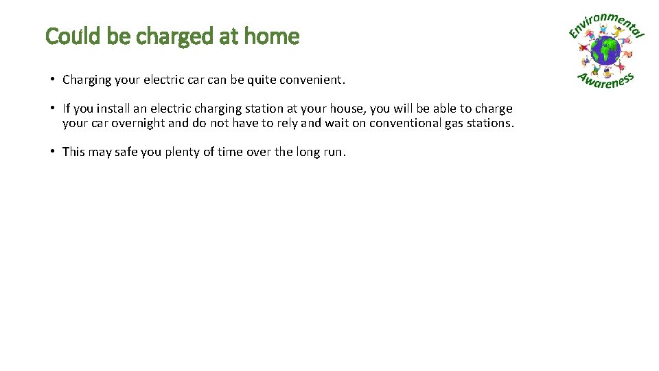 Could be charged at home • Charging your electric car can be quite convenient.