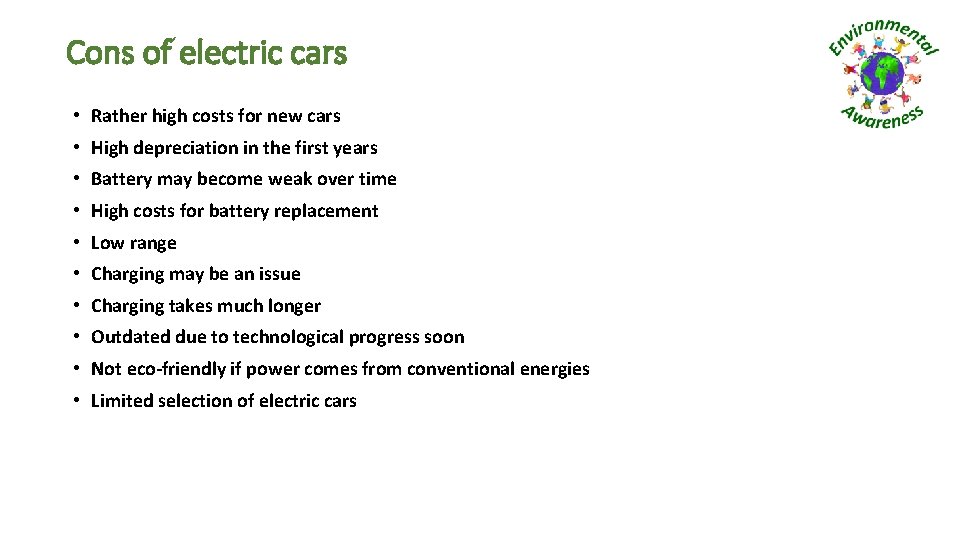 Cons of electric cars • Rather high costs for new cars • High depreciation