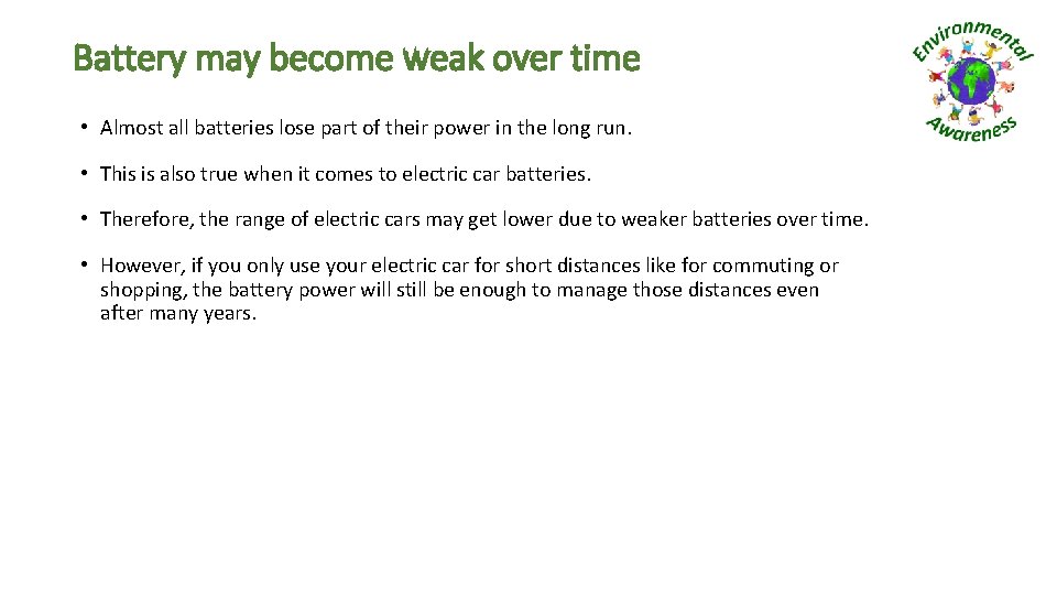 Battery may become weak over time • Almost all batteries lose part of their