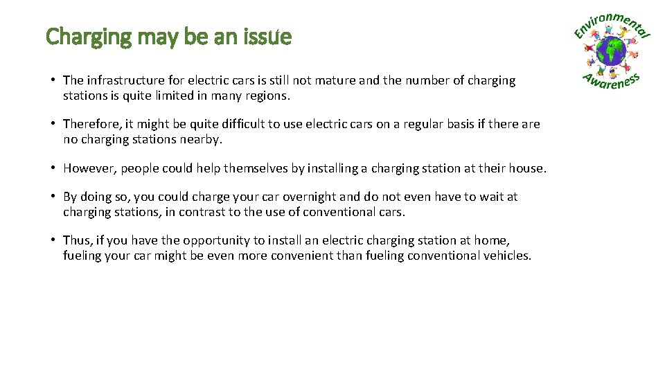 Charging may be an issue • The infrastructure for electric cars is still not