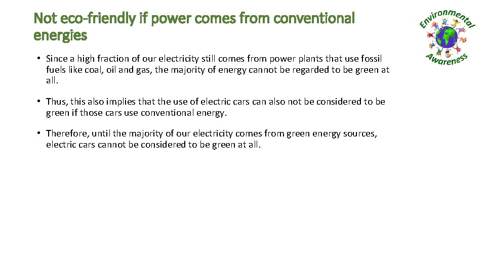 Not eco-friendly if power comes from conventional energies • Since a high fraction of