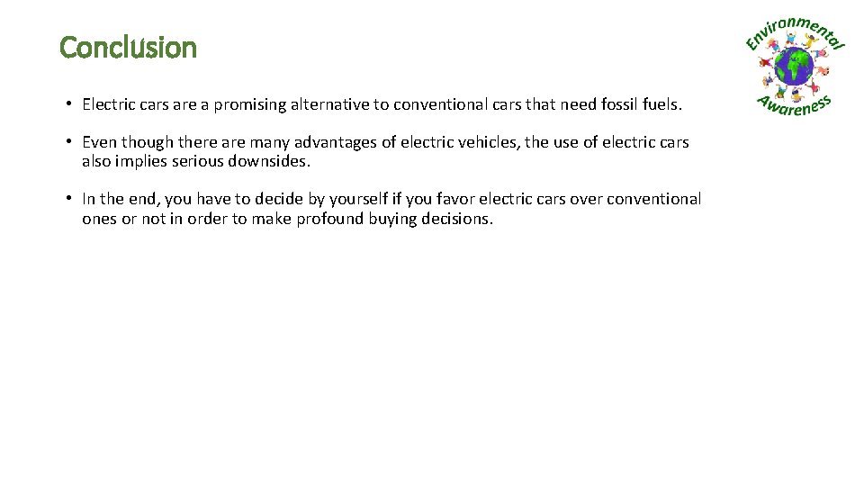 Conclusion • Electric cars are a promising alternative to conventional cars that need fossil