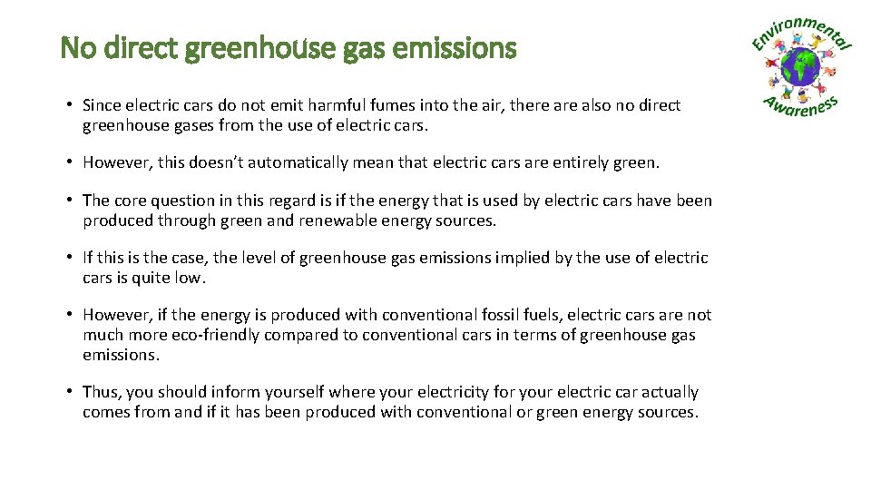 No direct greenhouse gas emissions • Since electric cars do not emit harmful fumes