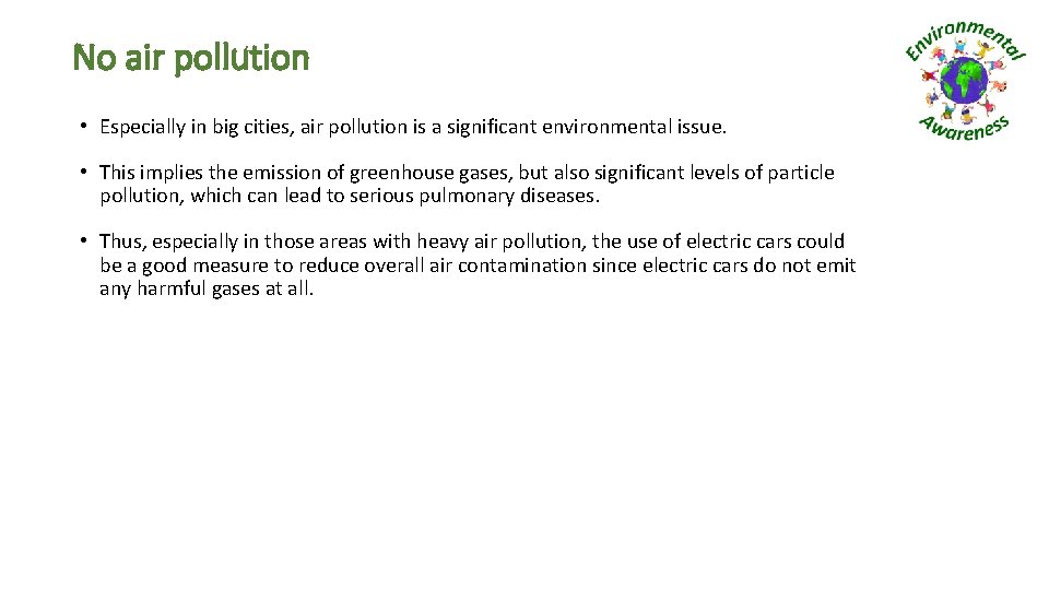 No air pollution • Especially in big cities, air pollution is a significant environmental