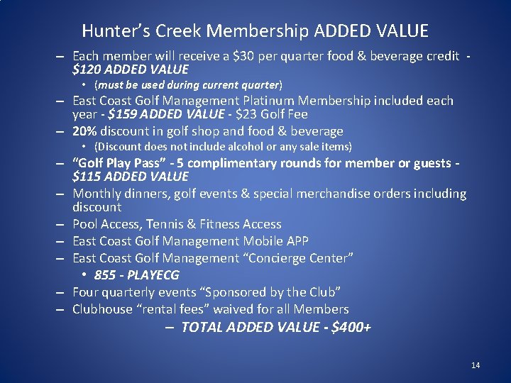Hunter’s Creek Membership ADDED VALUE – Each member will receive a $30 per quarter