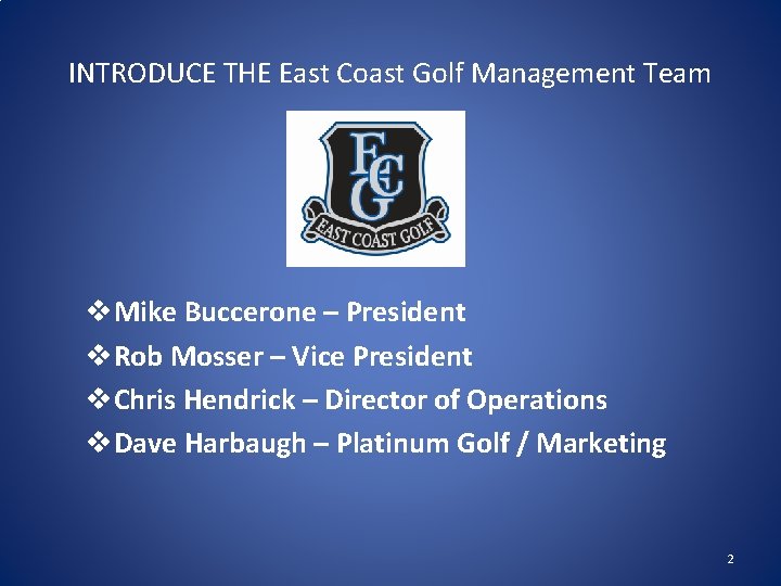 INTRODUCE THE East Coast Golf Management Team v. Mike Buccerone – President v. Rob