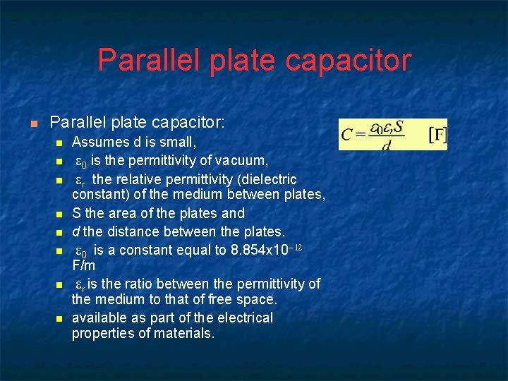 Parallel plate capacitor n Parallel plate capacitor: n n n n Assumes d is