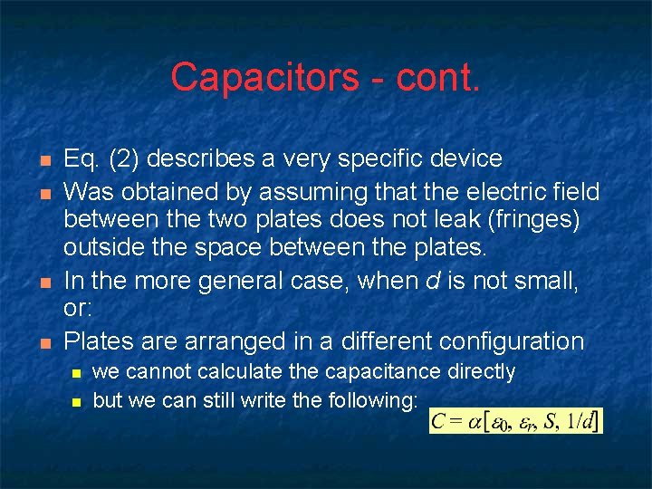 Capacitors - cont. n n Eq. (2) describes a very specific device Was obtained