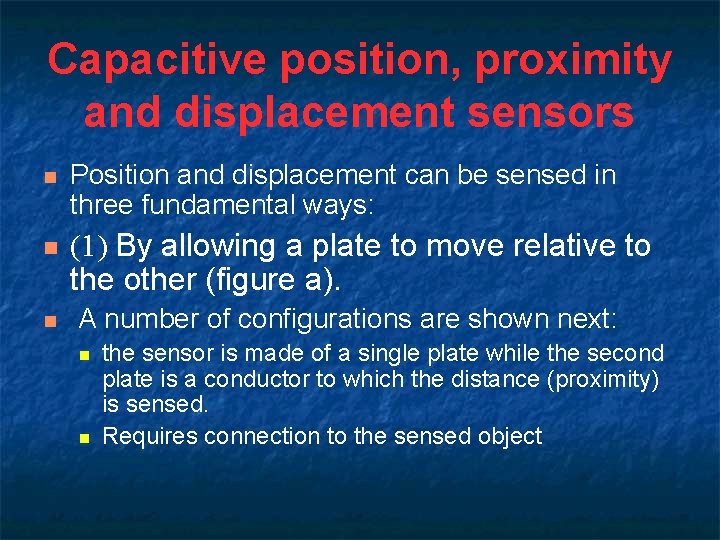 Capacitive position, proximity and displacement sensors n n n Position and displacement can be