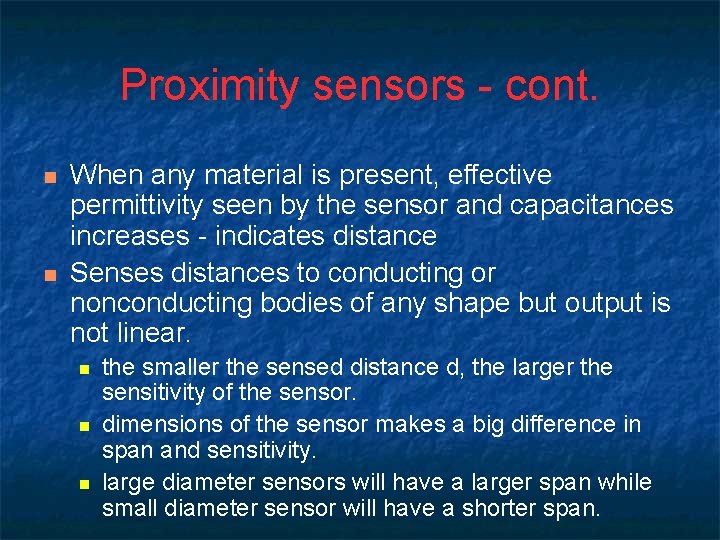 Proximity sensors - cont. n n When any material is present, effective permittivity seen