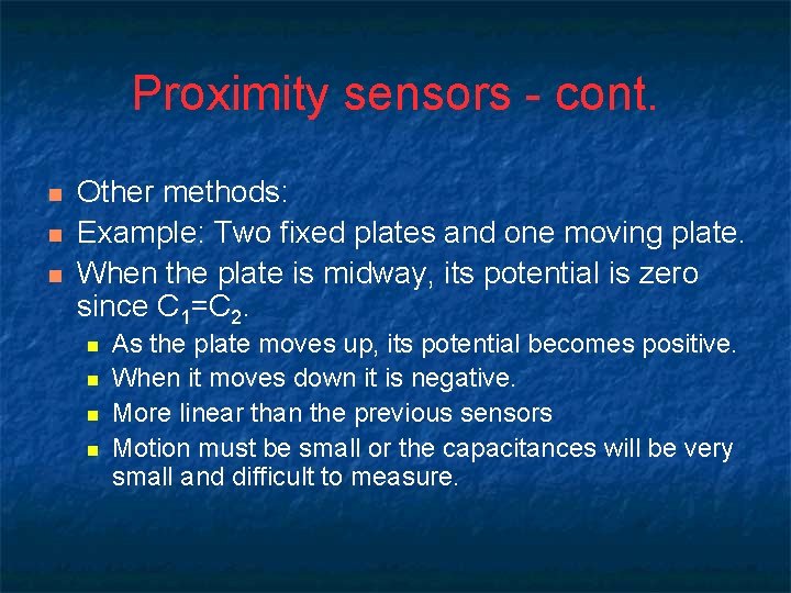 Proximity sensors - cont. n n n Other methods: Example: Two fixed plates and