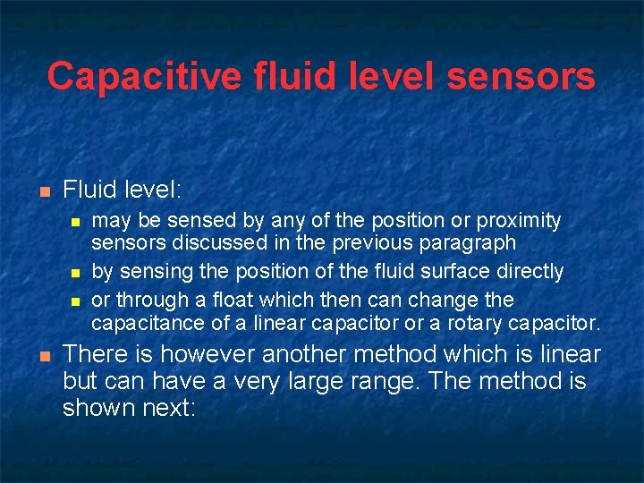 Capacitive fluid level sensors n Fluid level: n n may be sensed by any