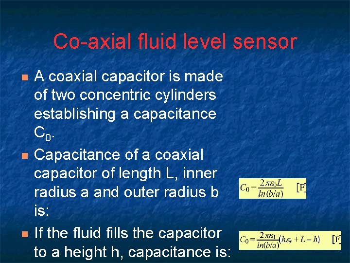 Co-axial fluid level sensor n n n A coaxial capacitor is made of two