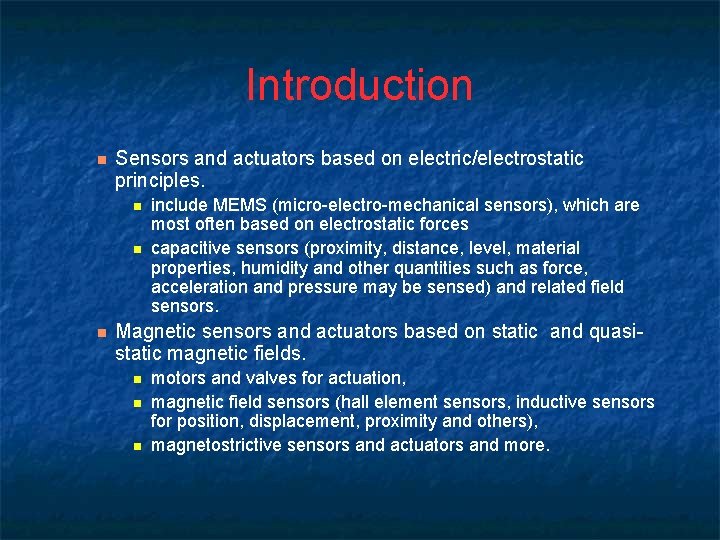Introduction n Sensors and actuators based on electric/electrostatic principles. n n n include MEMS