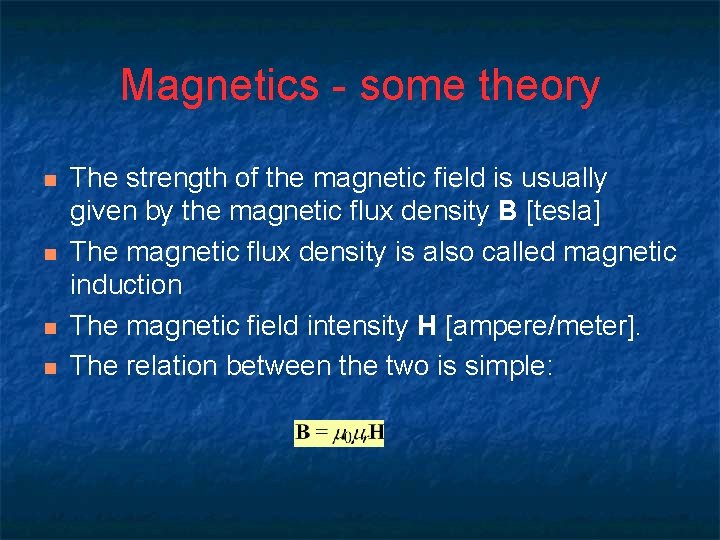 Magnetics - some theory n n The strength of the magnetic field is usually