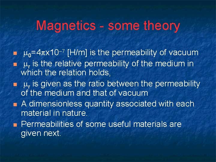 Magnetics - some theory n n n 0=4 x 10 [H/m] is the permeability