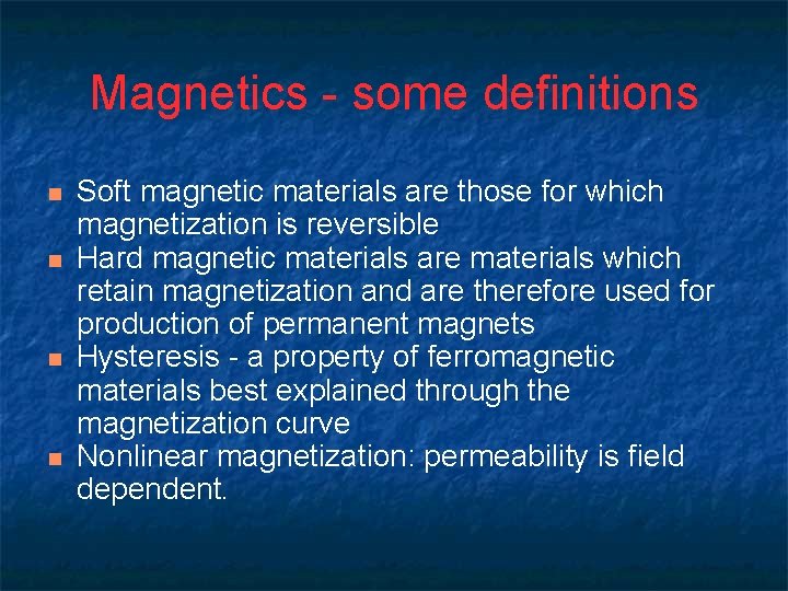 Magnetics - some definitions n n Soft magnetic materials are those for which magnetization