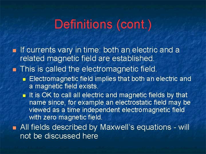 Definitions (cont. ) n n If currents vary in time: both an electric and