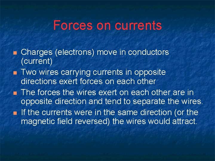 Forces on currents n n Charges (electrons) move in conductors (current) Two wires carrying