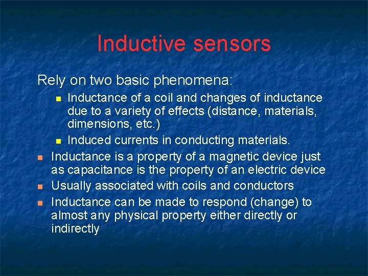 Inductive sensors Rely on two basic phenomena: Inductance of a coil and changes of