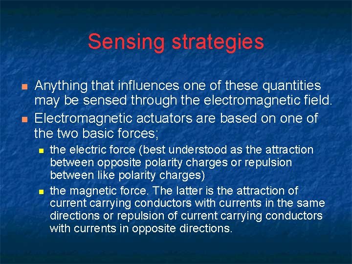 Sensing strategies n n Anything that influences one of these quantities may be sensed