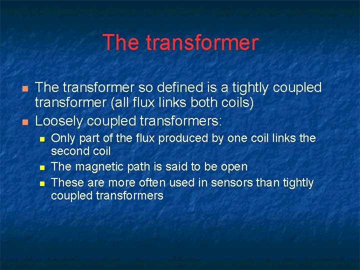 The transformer n n The transformer so defined is a tightly coupled transformer (all