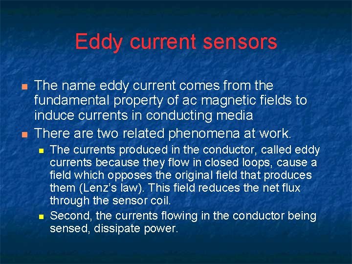 Eddy current sensors n n The name eddy current comes from the fundamental property