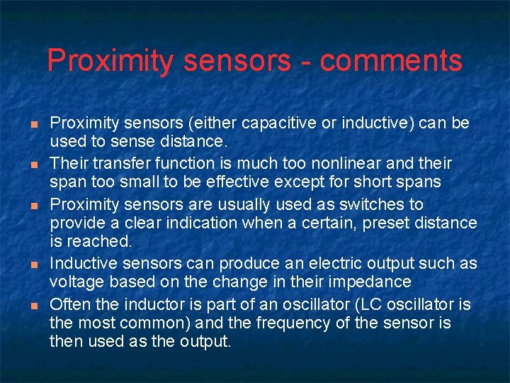 Proximity sensors - comments n n n Proximity sensors (either capacitive or inductive) can