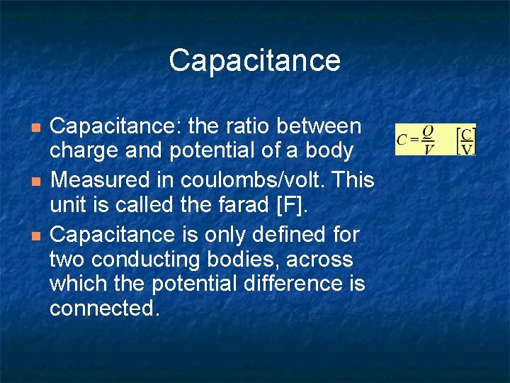 Capacitance n n n Capacitance: the ratio between charge and potential of a body