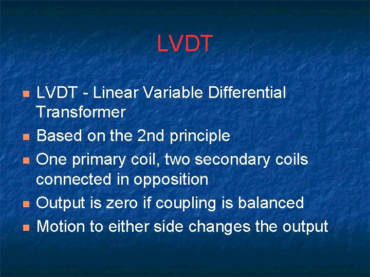 LVDT n n n LVDT - Linear Variable Differential Transformer Based on the 2