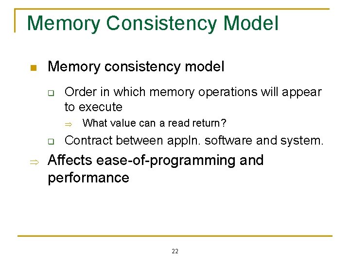 Memory Consistency Model n Memory consistency model q Order in which memory operations will