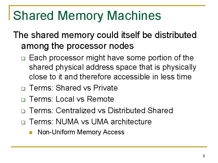 Shared Memory Machines The shared memory could itself be distributed among the processor nodes
