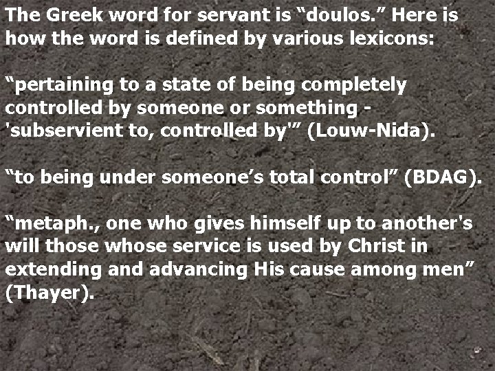 The Greek word for servant is “doulos. ” Here is how the word is