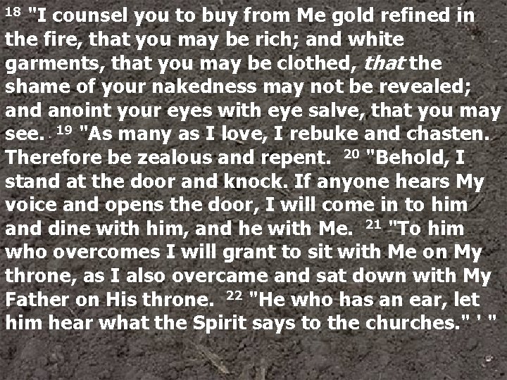 "I counsel you to buy from Me gold refined in the fire, that you