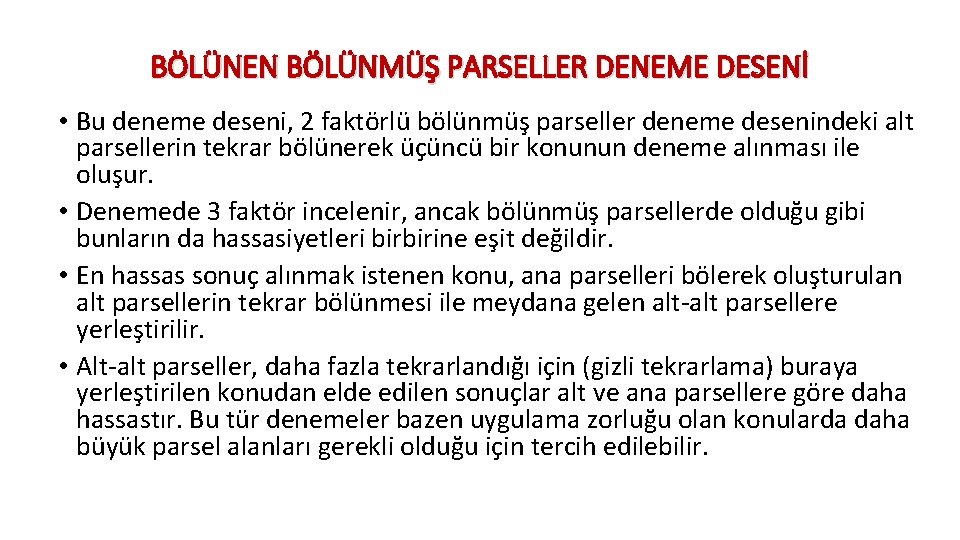 BÖLÜNEN BÖLÜNMÜŞ PARSELLER DENEME DESENİ • Bu deneme deseni, 2 faktörlü bölünmüş parseller deneme