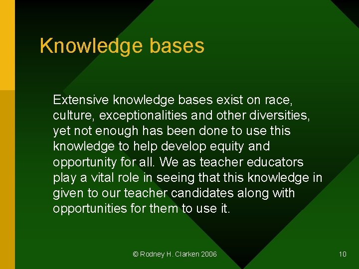 Knowledge bases Extensive knowledge bases exist on race, culture, exceptionalities and other diversities, yet