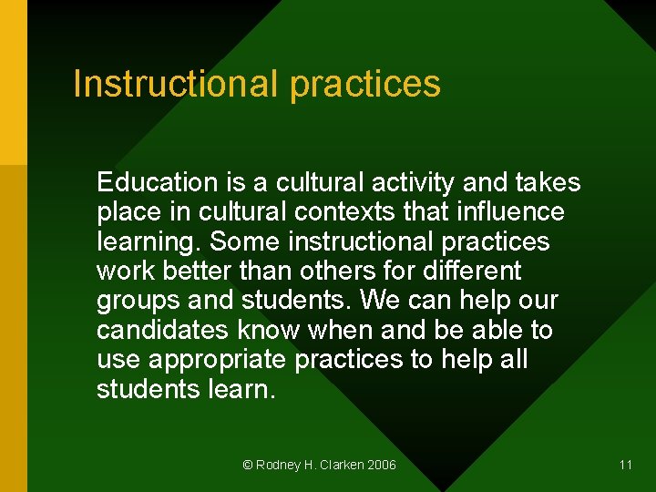 Instructional practices Education is a cultural activity and takes place in cultural contexts that